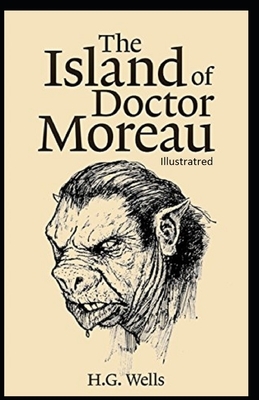 The Island of Dr. Moreau Illustrated by H.G. Wells