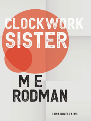 Clockwork Sister by M. E. Rodman