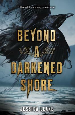 Beyond a Darkened Shore by Jessica Leake