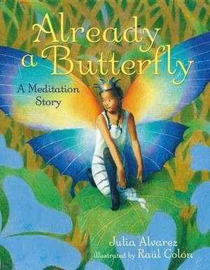 Already a Butterfly: A Meditation Story by Julia Alvarez