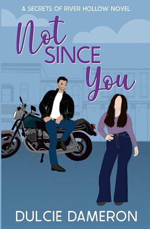 Not Since You by Dulcie Dameron