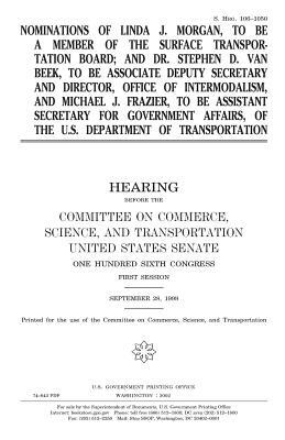 Nominations of Linda J. Morgan, to be a member of the Surface Transportation Board; and Stephen D. Van Beek, to be Associate Deputy Secretary and Dire by United States Congress, United States Senate, Committee On Commerce