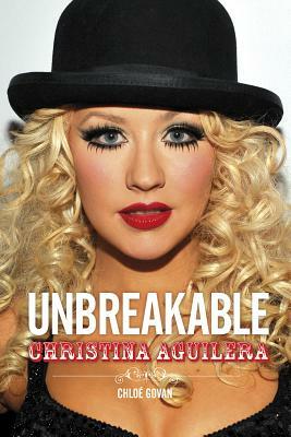 Christina Aguilera: Unbreakable by Chloe Govan