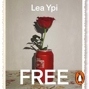 Free: Coming of Age at the End of History by Lea Ypi