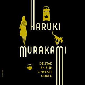 De stad en zijn onvaste muren by Haruki Murakami