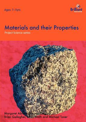 Project Science - Materials and Their Properties by S. Smith, B. Gallagher, M. Toner