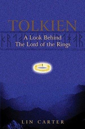 Tolkien: A Look Behind The Lord Of The Rings by Lin Carter, Lin Carter