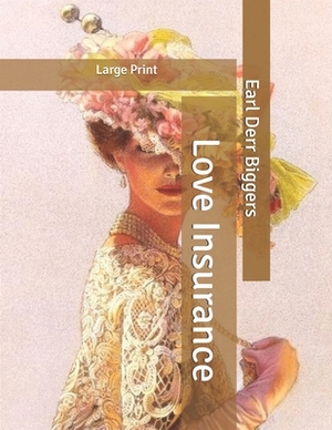 Love Insurance: Large Print by Earl Derr Biggers