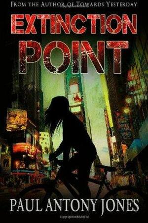 Extinction Point: Book One: The End: 1 by Paul Antony Jones, Paul Antony Jones