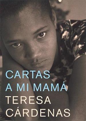 Cartas a mi mama by Teresa Cárdenas, David Unger