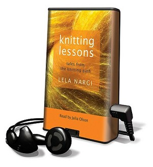 Knitting Lessons: Tales from the Knitting Path by Lela Nargi
