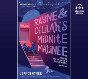 Rayne & Delilah's Midnite Matinee by Jeff Zentner