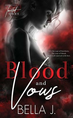 Blood and Vows by Bella J.