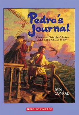 Pedro's Journal: A Voyage with Christopher Columbus August 3, 1492-February 14, 1493 by Pam Conrad