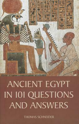 Ancient Egypt in 101 Questions and Answers by Thomas Schneider
