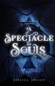 A Spectacle of Souls by Jessica Julien