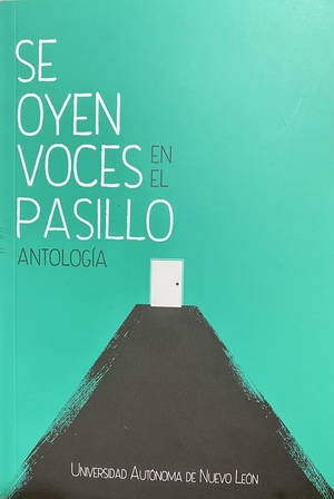 Se oyen voces en el pasillo by Universidad Autónoma de Nuevo León