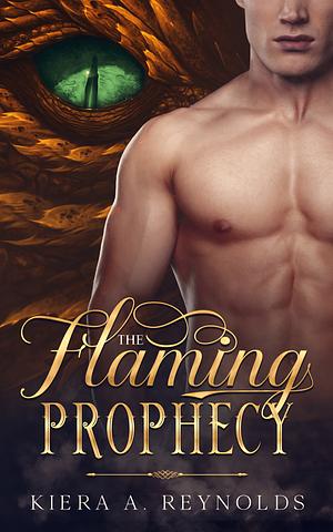 The Flaming Prophecy, Volume 1 by Kiera A. Reynolds
