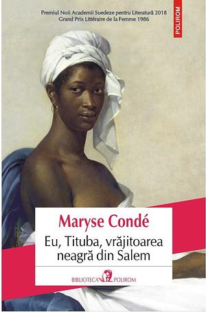 Eu, Tituba, Vrajitoarea Neagra din Salem by Maryse Condé