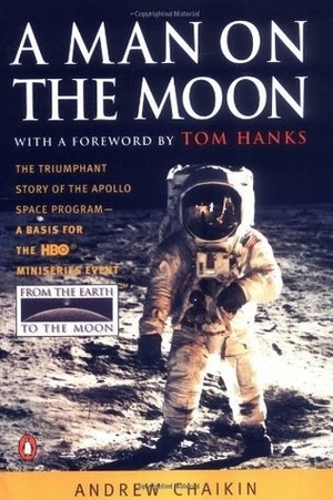 A Man On The Moon: The Voyages Of The Apollo Astronauts by Andrew Chaikin