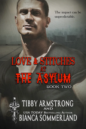 Love and Stiches at the Asylum Fight Club, Book 2 by Bianca Sommerland, Tibby Armstrong