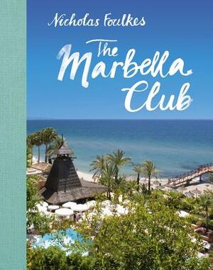 The Marbella Club by Nicholas Foulkes