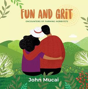 Fun and Grit by John Mucai