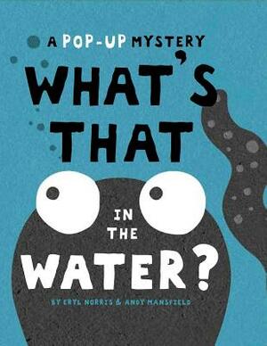 What's That in the Water?: A Pop-Up Mystery by Eryl Norris