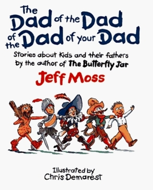 Dad of the Dad of the Dad of Your Dad by Jeff Moss
