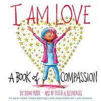 I Am Love: A Book of Compassion by Susan Verde