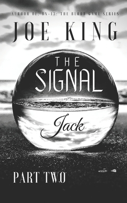 The Signal part 2: Jack by Joe King