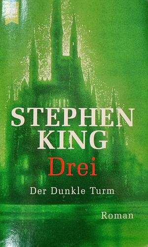 Drei. Der dunkle Turm 2. by Stephen King