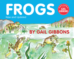 Frogs (New & Updated Edition) by Gail Gibbons
