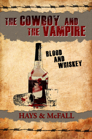 The Cowboy and the Vampire: Blood and Whiskey by Kathleen McFall, Clark Hays