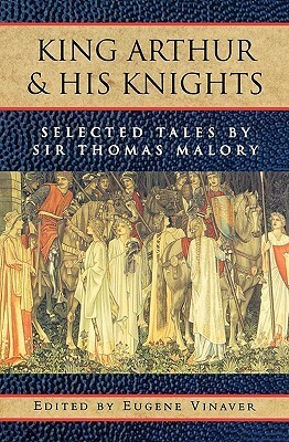 King Arthur and His Knights: Selected Tales by Eugène Vinaver, Thomas Malory