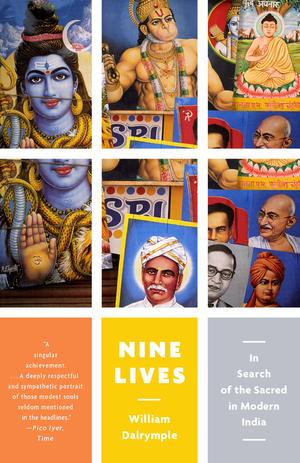 Nine Lives: In Search of the Sacred in Modern India by William Dalrymple