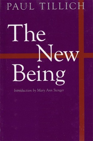 The New Being by Paul Tillich, Mary Ann Stenger