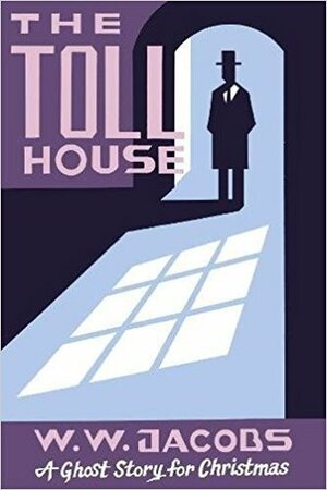 The Toll House: A Ghost Story for Christmas by Seth, W.W. Jacobs