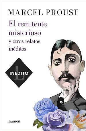 El remitente misterioso y otros relatos inéditos by Marcel Proust, Marcel Proust