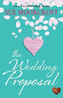 The Wedding Proposal by Sue Moorcroft