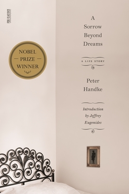 A Sorrow Beyond Dreams: A Life Story by Peter Handke