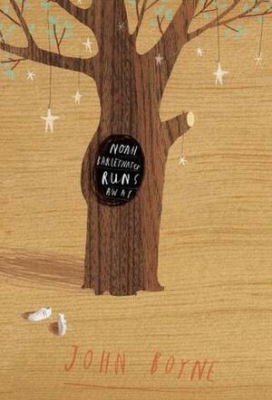 Noah Barleywater Runs Away: A Fairytale by John Boyne, Oliver Jeffers