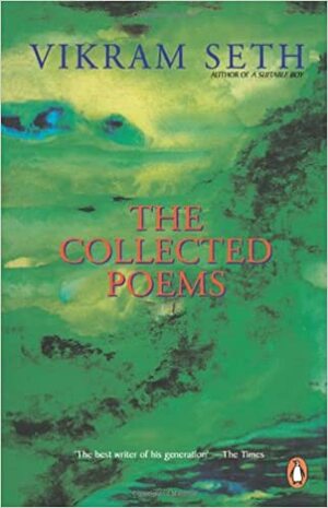 The Collected Poems by Vikram Seth