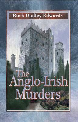 The Anglo-Irish Murders by Ruth Dudley Edwards
