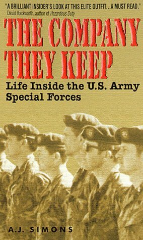 The Company They Keep: Life Inside the U.S. Army Special Forces by Anna Simons
