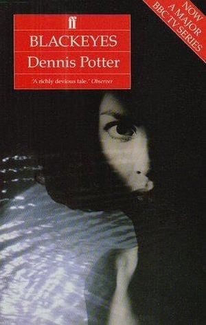 Black-eyes by Dennis Potter, Dennis Potter