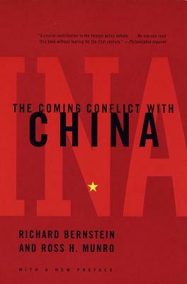 The Coming Conflict with China by Ross H. Munro, Richard Bernstein