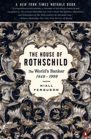The House of Rothschild: The World's Banker 1849-1999 by Niall Ferguson