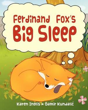 Ferdinand Fox's Big Sleep by Karen Inglis