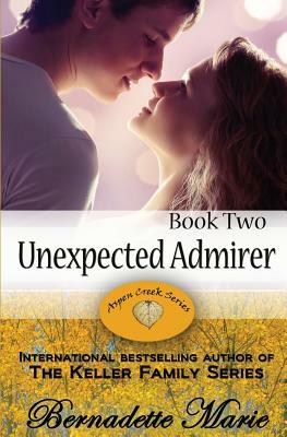 Unexpected Admirer by Bernadette Marie